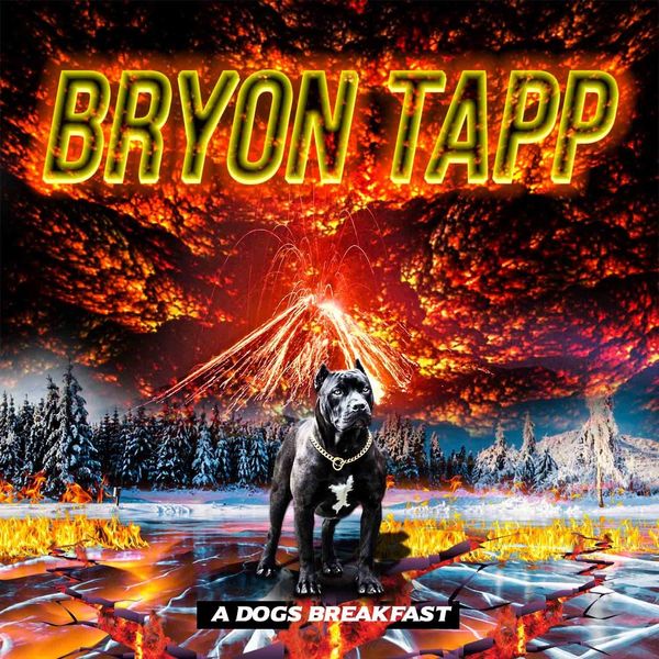 Bryon Tapp - A Dog's Breakfast Bryon Tapp - A Dog's Breakfast