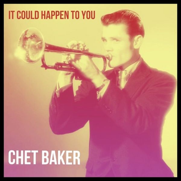 Chet Baker - It Could Happen to You Chet Baker - It Could Happen to You