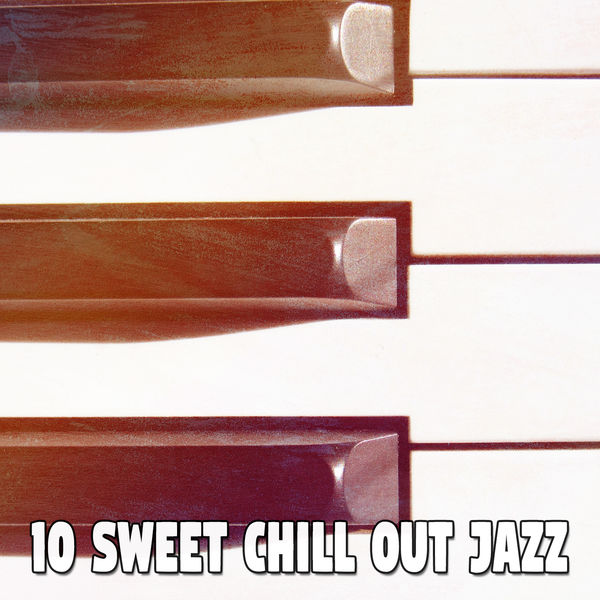 Relaxing Piano Music Consort|10 Sweet Chill out Jazz Relaxing Piano Music Consort|10 Sweet Chill out Jazz