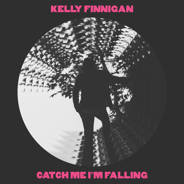 Kelly Finnigan|Catch Me I’m Falling