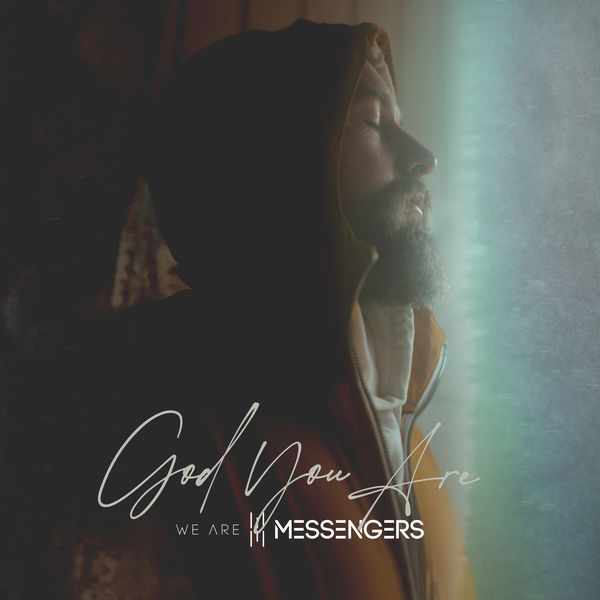 We Are Messengers|God You Are