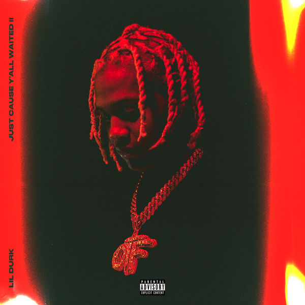 Lil Durk - Just Cause Y'all Waited 2 Lil Durk - Just Cause Y'all Waited 2