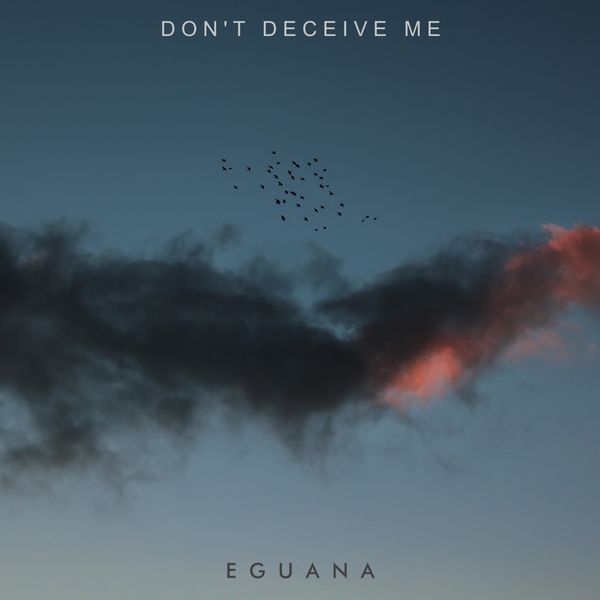 Eguana|Don't Deceive Me