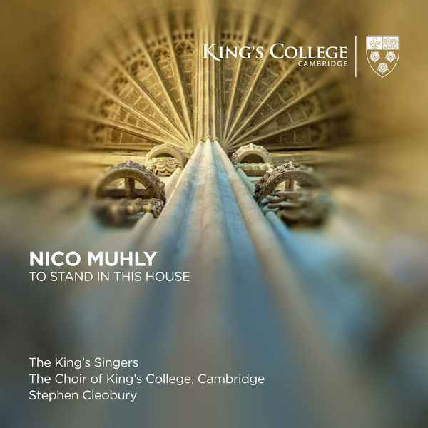 Stephen Cleobury|Nico Muhly: To Stand In This House (Live) Stephen Cleobury|Nico Muhly: To Stand In This House (Live)