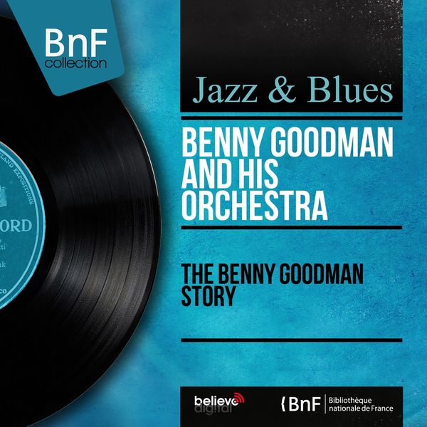 Benny Goodman|The Benny Goodman Story (Mono Version) Benny Goodman|The Benny Goodman Story (Mono Version)