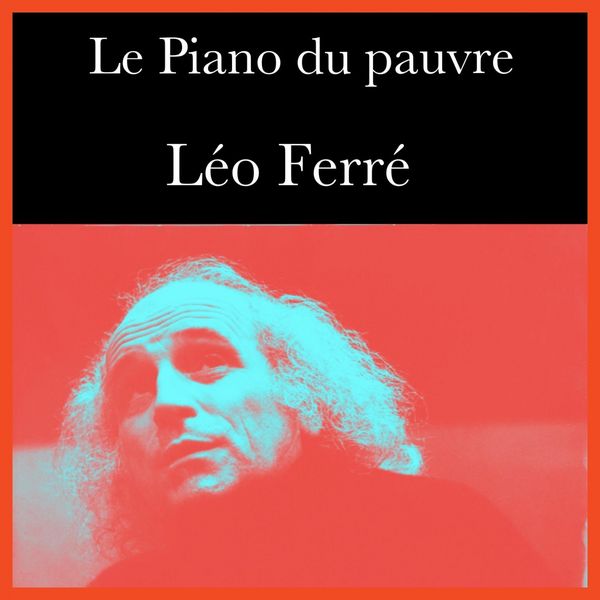 Léo Ferré - Le piano du pauvre Léo Ferré - Le piano du pauvre