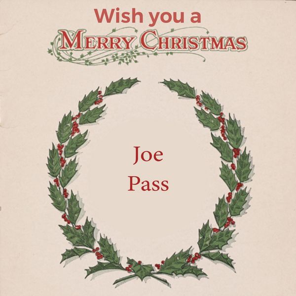 Joe Pass - Wish you a Merry Christmas Joe Pass - Wish you a Merry Christmas