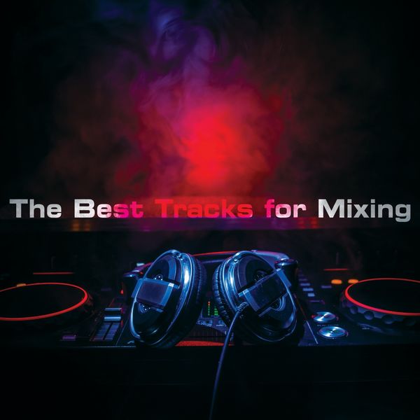 Various Artists - The Best Tracks for Mixing Various Artists - The Best Tracks for Mixing