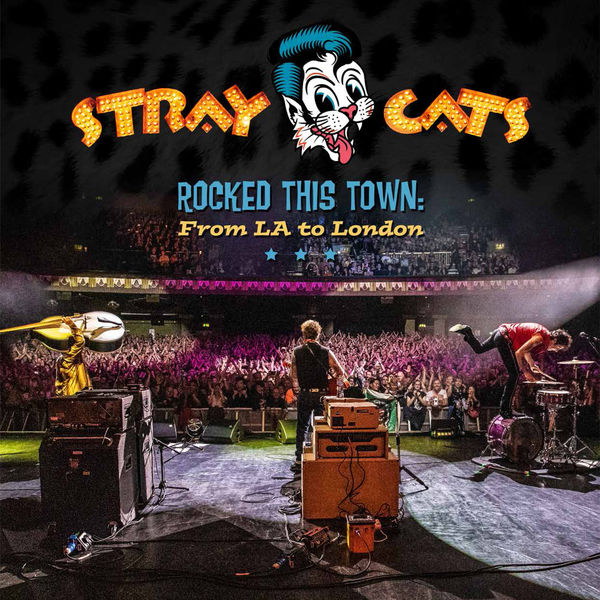 Stray Cats - Rocked This Town: From LA to London (Live) Stray Cats - Rocked This Town: From LA to London (Live)
