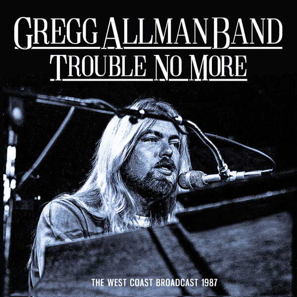 Gregg Allman Band|Trouble No More
