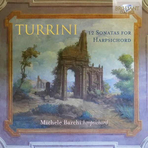 Michele Barchi|Turrini: 12 Sonatas for Harpsichord