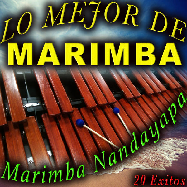 Marimba Nandayapa - Lo Mejor De Marimba Marimba Nandayapa - Lo Mejor De Marimba
