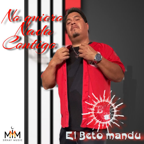 El Beto Mandu - No Quiero Nada Contigo El Beto Mandu - No Quiero Nada Contigo