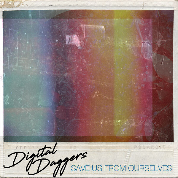 Digital Daggers|Save Us from Ourselves Digital Daggers|Save Us from Ourselves
