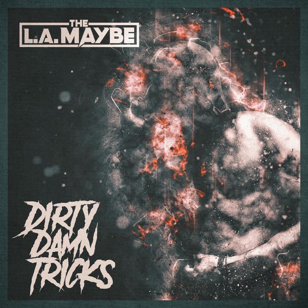 The L.A. Maybe|Dirty Damn Tricks The L.A. Maybe|Dirty Damn Tricks