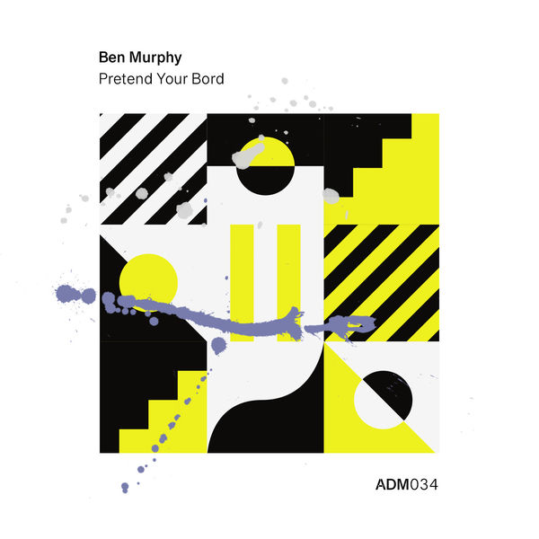 Ben Murphy|Pretend Your Bord Ben Murphy|Pretend Your Bord