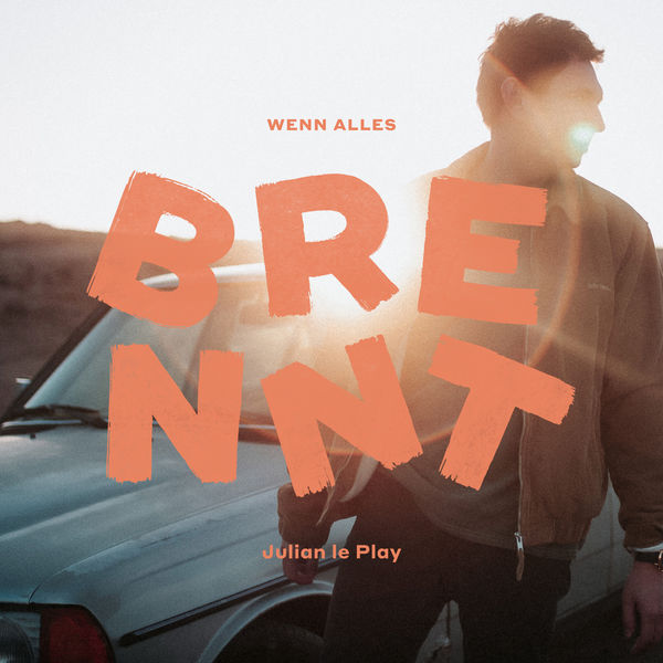 Julian le Play - Wenn alles brennt Julian le Play - Wenn alles brennt