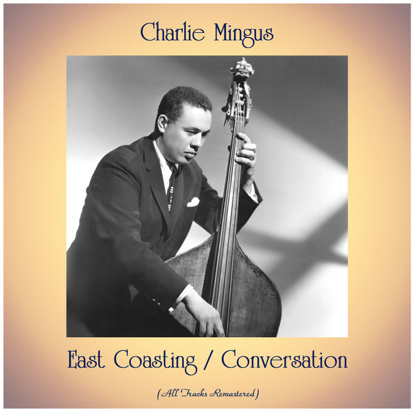 Charles Mingus - East Coasting / Conversation Charles Mingus - East Coasting / Conversation
