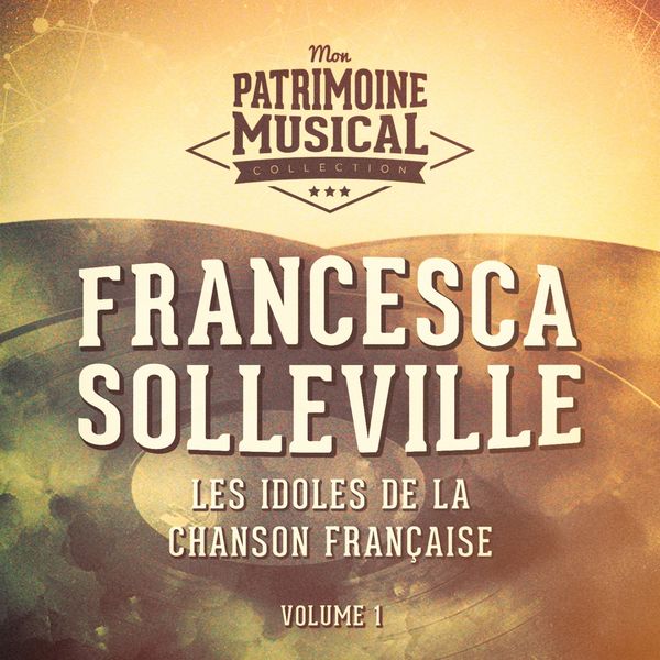 Francesca Solleville|Les idoles de la chanson française : francesca solleville, vol. 1