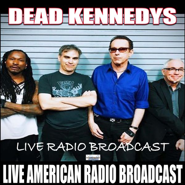 Dead Kennedys - Live Radio Broadcast Dead Kennedys - Live Radio Broadcast