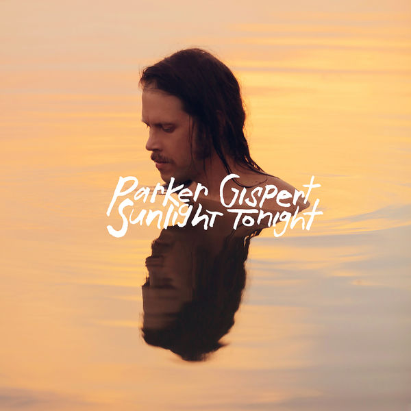 Parker Gispert - Sunlight Tonight Parker Gispert - Sunlight Tonight