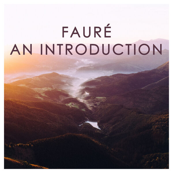 Gabriel Fauré|Fauré: An Introduction Gabriel Fauré|Fauré: An Introduction