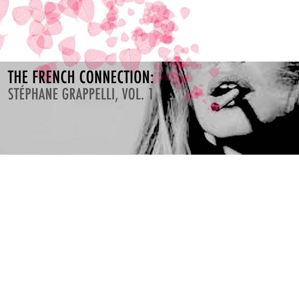 Stephane Grappelli - The French Connection: Stéphane Grappelli, Vol. 1 Stephane Grappelli - The French Connection: Stéphane Grappelli, Vol. 1