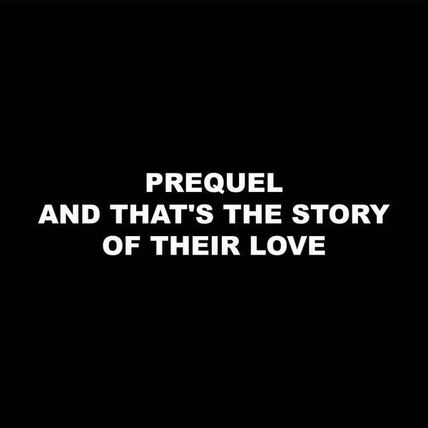 Prequel - And That's the Story of Their Love Prequel - And That's the Story of Their Love