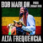 Bob Marlon Alta Frequencia