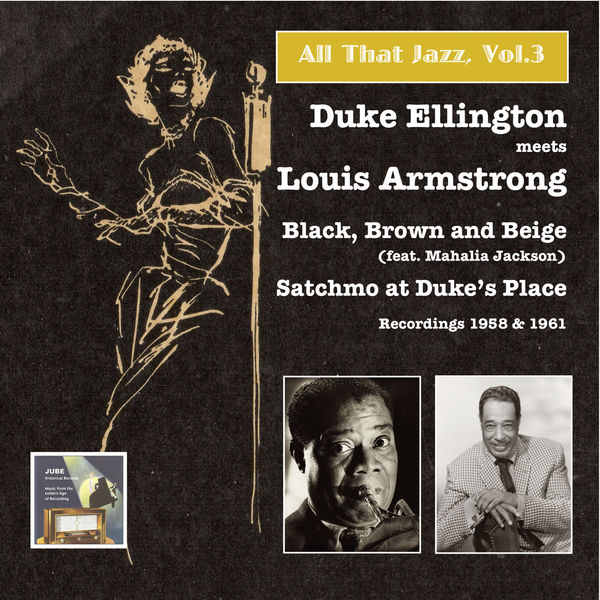 Mahalia Jackson|All that Jazz, Vol.3, Duke Ellington Meets Louis Armstrong: Black, Brown and Beige – Satchmo at Duke’s Place Mahalia Jackson|All that Jazz, Vol.3, Duke Ellington Meets Louis Armstrong: Black, Brown and Beige – Satchmo at Duke’s Place