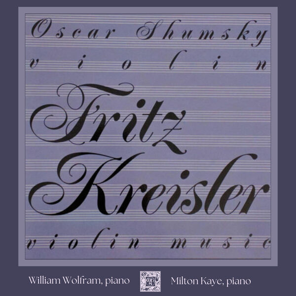 Oscar Shumsky|Kreisler: Violin Music, Volumes 1 & 2 Oscar Shumsky|Kreisler: Violin Music, Volumes 1 & 2