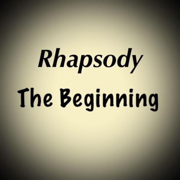 Rhapsody - The Beginning Rhapsody - The Beginning