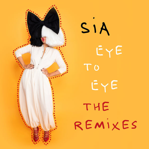 Sia|Eye To Eye (The Remixes)