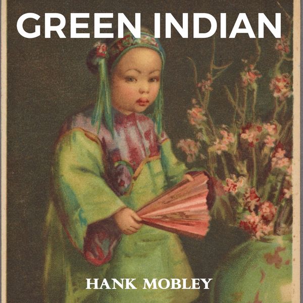 Hank Mobley - Green Indian Hank Mobley - Green Indian