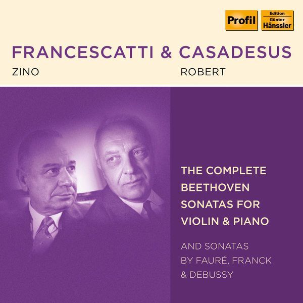 Zino Francescatti - Beethoven, Fauré, Franck & Debussy: Violin Sonatas Zino Francescatti - Beethoven, Fauré, Franck & Debussy: Violin Sonatas