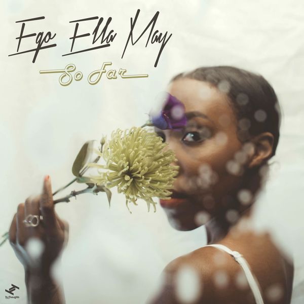 Ego Ella May - So Far Ego Ella May - So Far