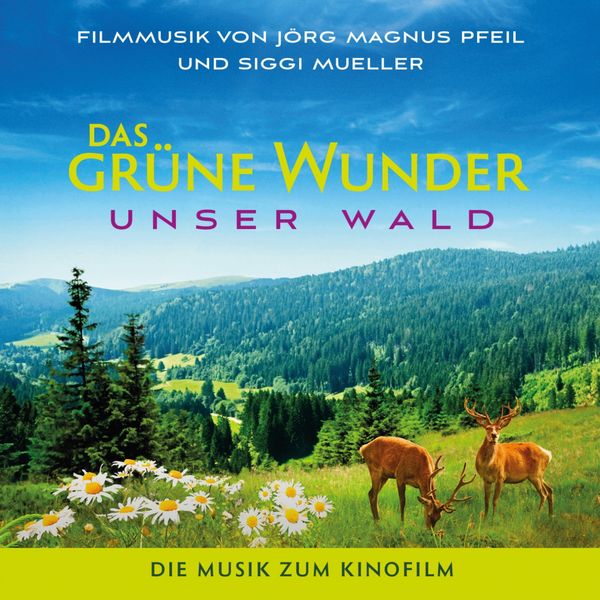 Jörg Magnus Pfeil|Das grüne Wunder - Unser Wald (Original Motion Picture Soundtrack) Jörg Magnus Pfeil|Das grüne Wunder - Unser Wald (Original Motion Picture Soundtrack)