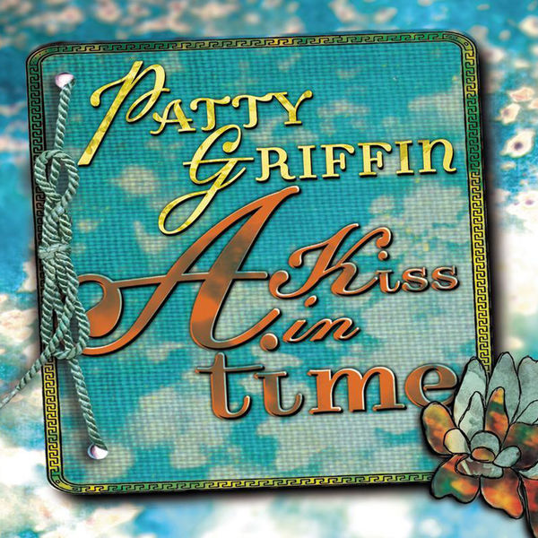 Patty Griffin|A Kiss In Time Patty Griffin|A Kiss In Time