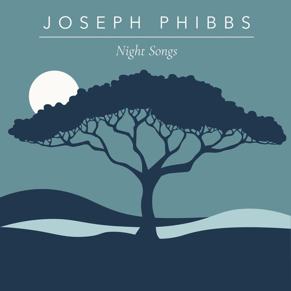 Joseph Phibbs - Night Songs Joseph Phibbs - Night Songs