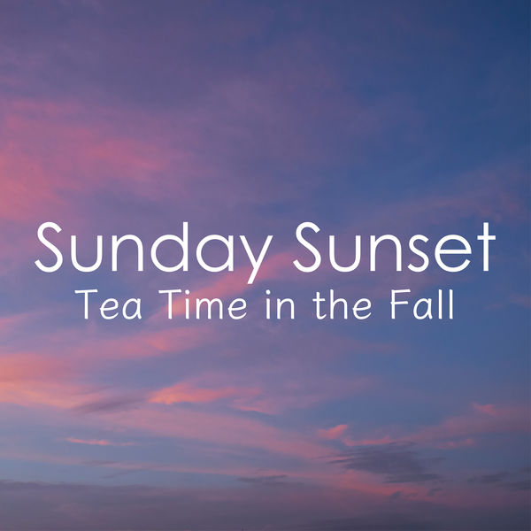 Eximo Blue - Sunday Sunset: Tea Time in the Fall Eximo Blue - Sunday Sunset: Tea Time in the Fall