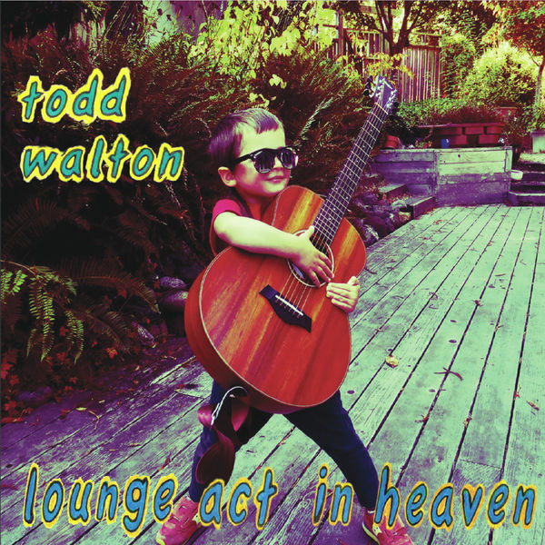 Todd Walton|Lounge Act in Heaven