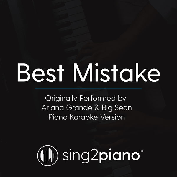 Sing2Piano|Best Mistake (No Rap) [Originally Performed By Ariana Grande & Big Sean] (Piano Karaoke Version)