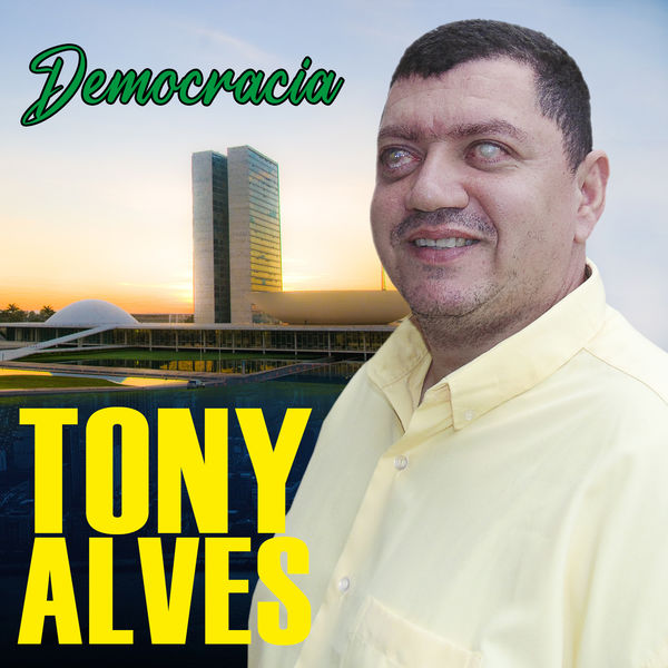 Tony Alves - Democracia Tony Alves - Democracia