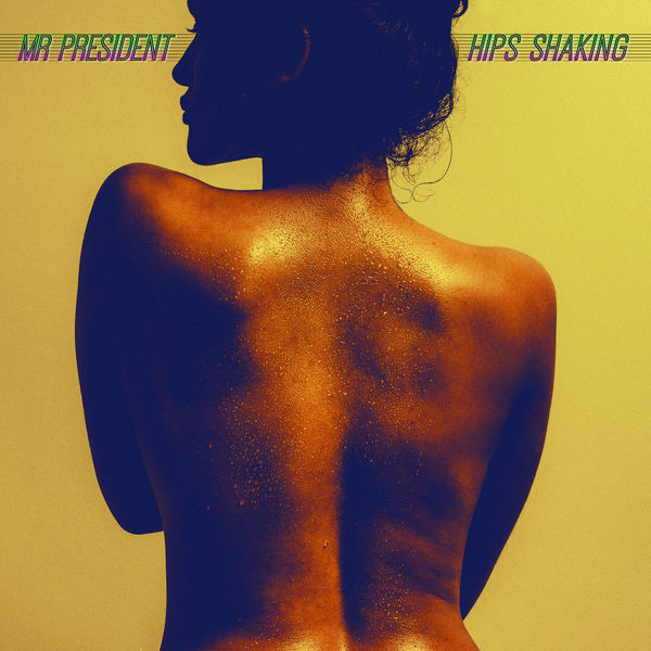 Mr President - Hips Shaking Mr President - Hips Shaking