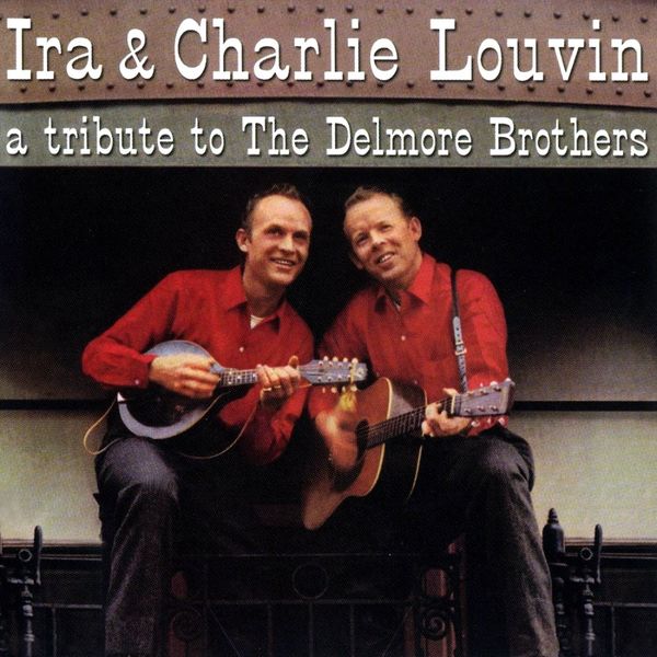 The Louvin Brothers - Tribute To The Delmore Brothers The Louvin Brothers - Tribute To The Delmore Brothers