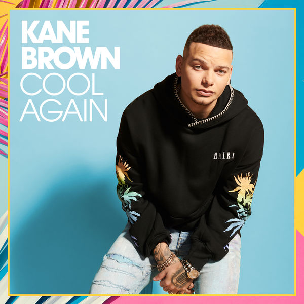 Kane Brown|Cool Again