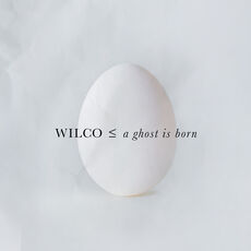 Wilco - A Ghost Is Born | Listen on Spotify, Apple Music, Qobuz