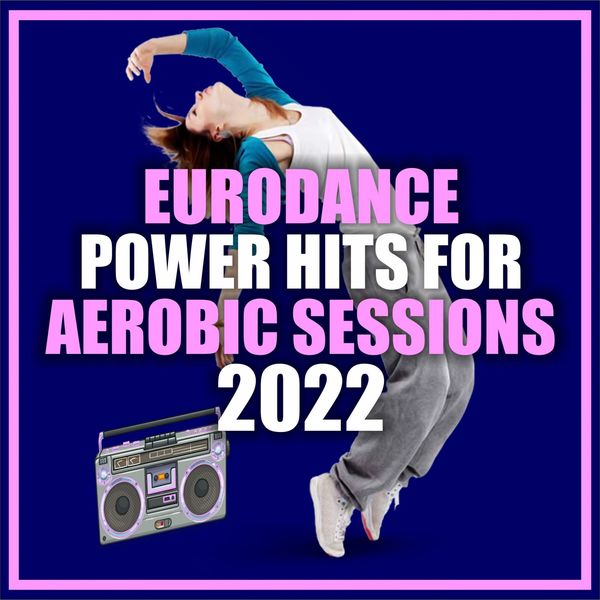 Various Artists|Eurodance Power Hits for Aerobic Sessions 2022 Various Artists|Eurodance Power Hits for Aerobic Sessions 2022