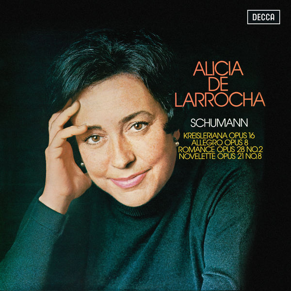 Alicia de Larrocha - Schumann: Kreisleriana; Allegro; Romance; Novelette Alicia de Larrocha - Schumann: Kreisleriana; Allegro; Romance; Novelette