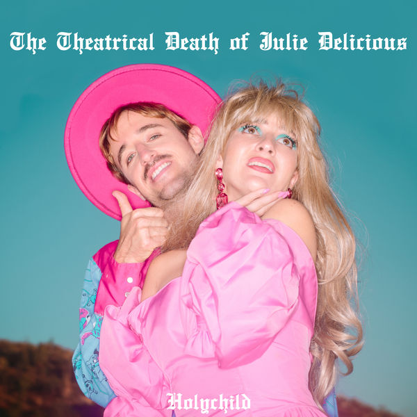 HOLYCHILD - The Theatrical Death of Julie Delicious HOLYCHILD - The Theatrical Death of Julie Delicious
